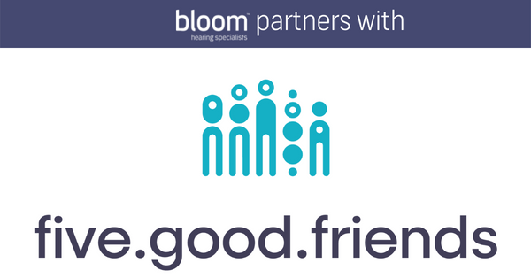 five good friends partnership with bloom hearing specialists